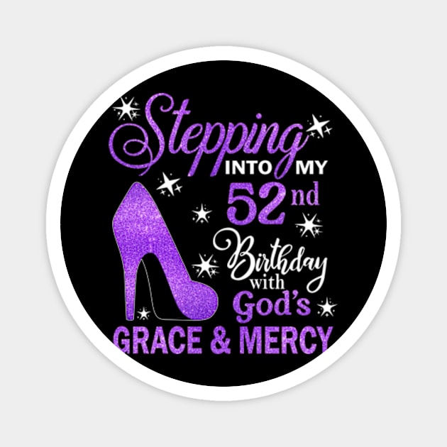 Stepping Into My 52nd Birthday With God's Grace & Mercy Bday Magnet by MaxACarter